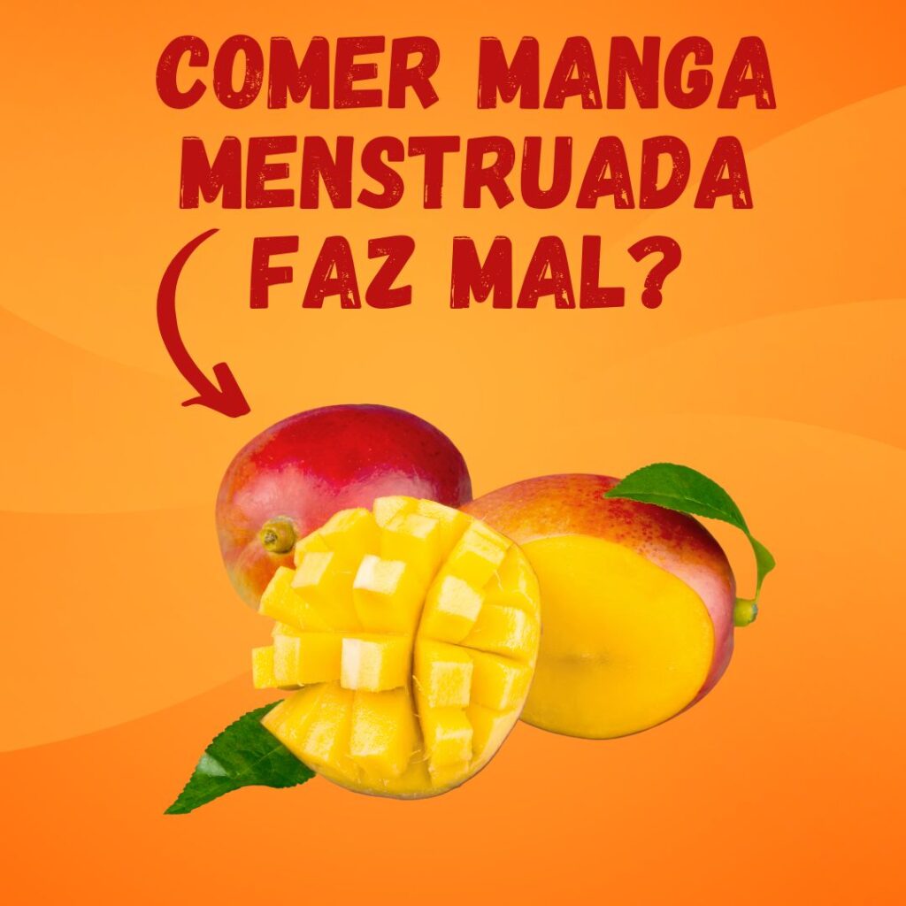 Comer manga menstruada realmente faz mal?